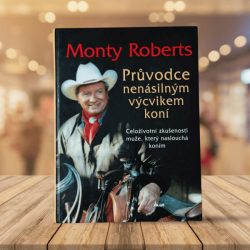 Průvodce nenásilným výcvikem koní - Monty Roberts