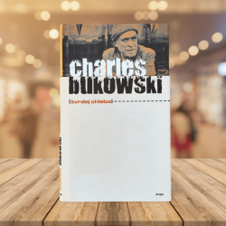 Tvrdej chleba - Charles Bukowski