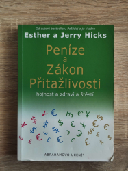 Peníze a zákon přitažlivosti - Esther Hicks, Jerry Hicks